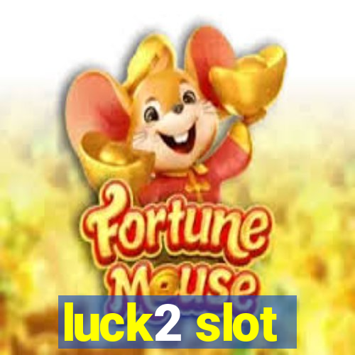 luck2 slot