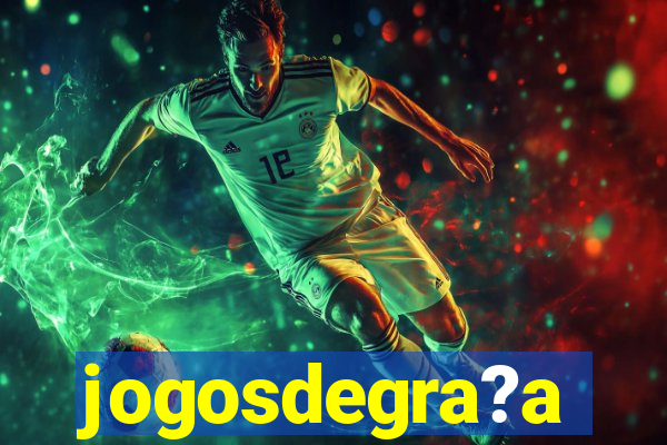 jogosdegra?a