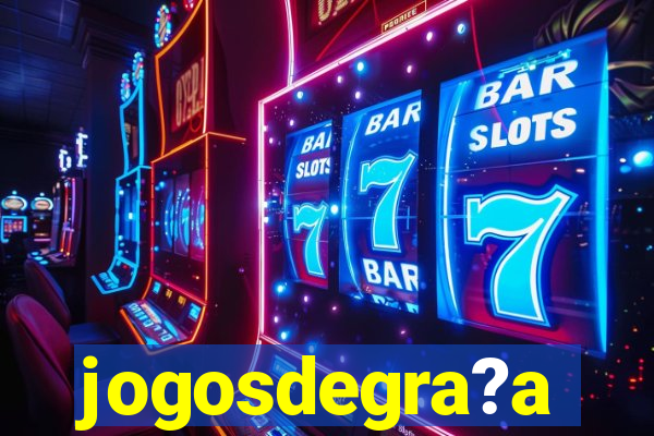 jogosdegra?a