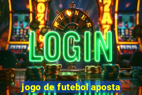 jogo de futebol aposta