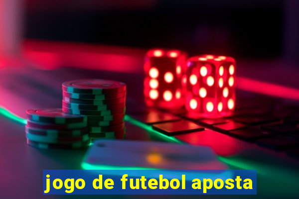 jogo de futebol aposta