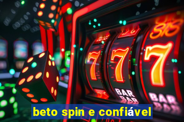 beto spin e confiável