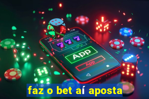 faz o bet aí aposta