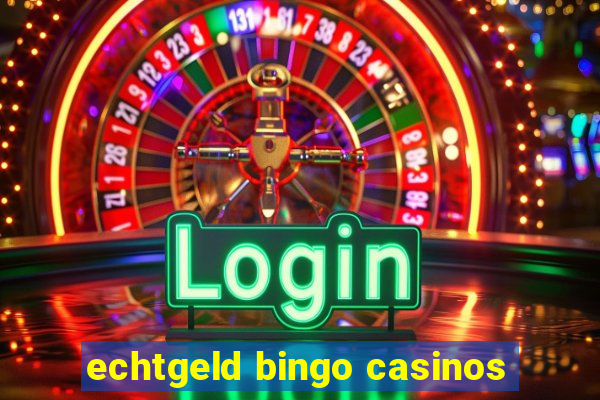 echtgeld bingo casinos