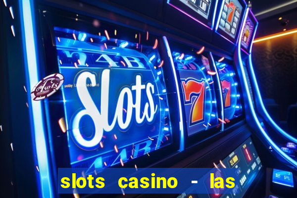 slots casino - las vegas slots