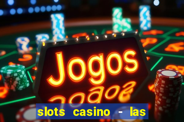 slots casino - las vegas slots