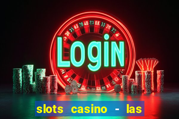 slots casino - las vegas slots