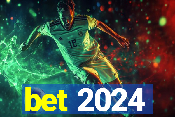 bet 2024