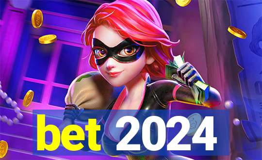 bet 2024