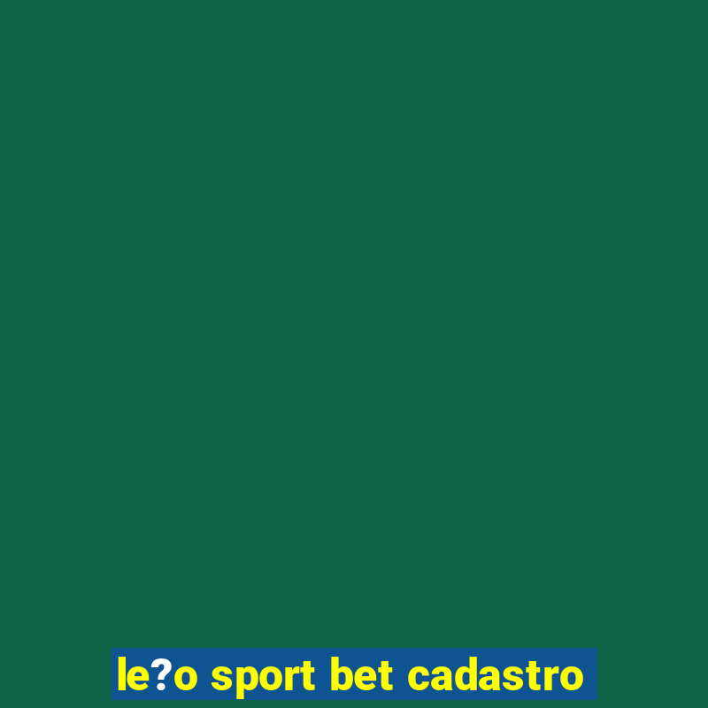 le?o sport bet cadastro