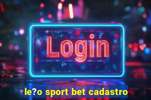 le?o sport bet cadastro