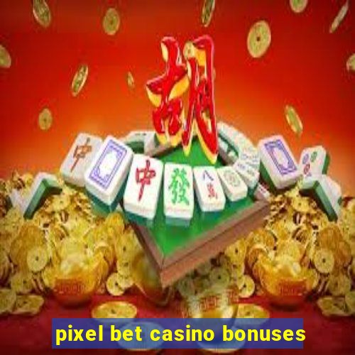 pixel bet casino bonuses