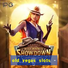 old vegas slots - casino 777