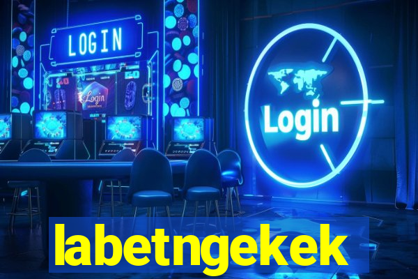 labetngekek