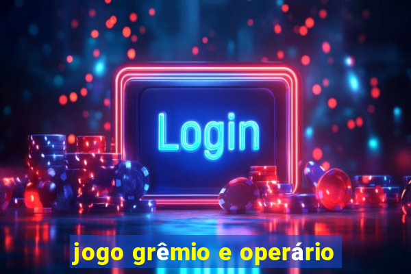 jogo grêmio e operário