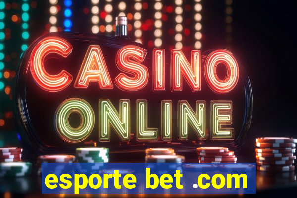 esporte bet .com