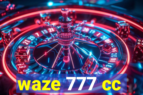 waze 777 cc