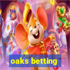 oaks betting