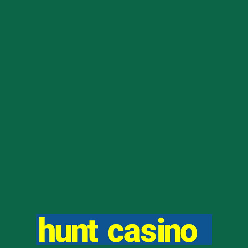 hunt casino