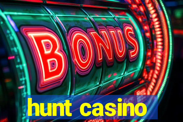 hunt casino