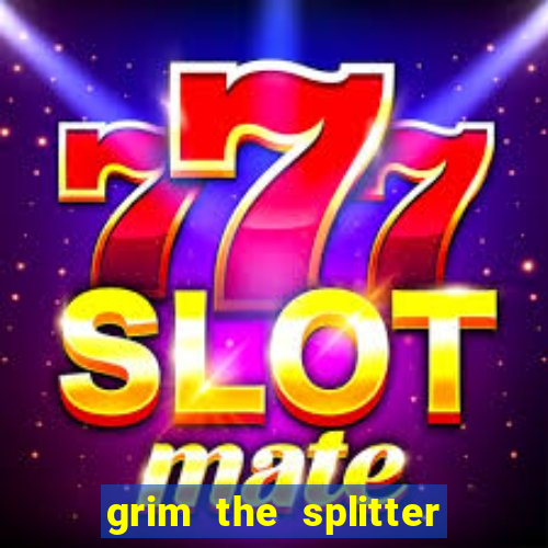 grim the splitter dream drop slot free play