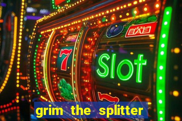 grim the splitter dream drop slot free play