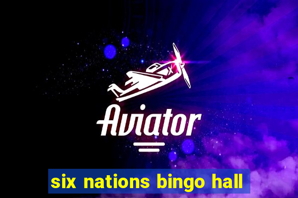 six nations bingo hall