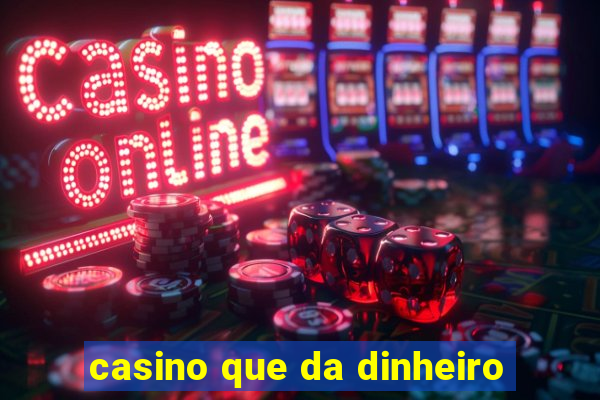 casino que da dinheiro