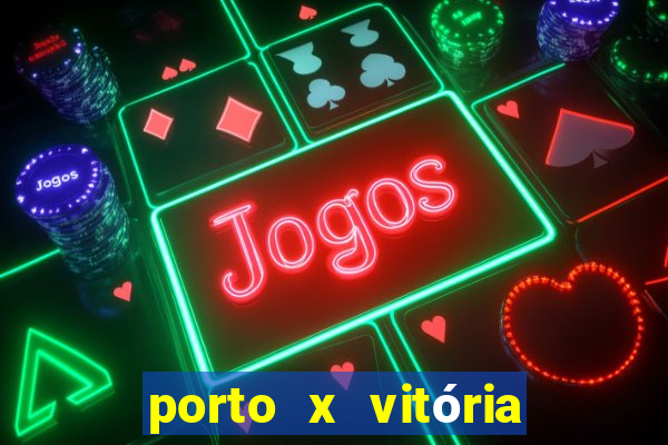 porto x vitória sc palpite