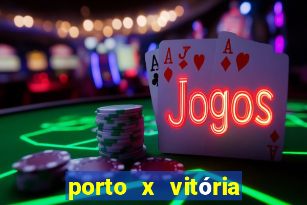 porto x vitória sc palpite