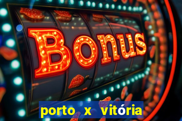 porto x vitória sc palpite