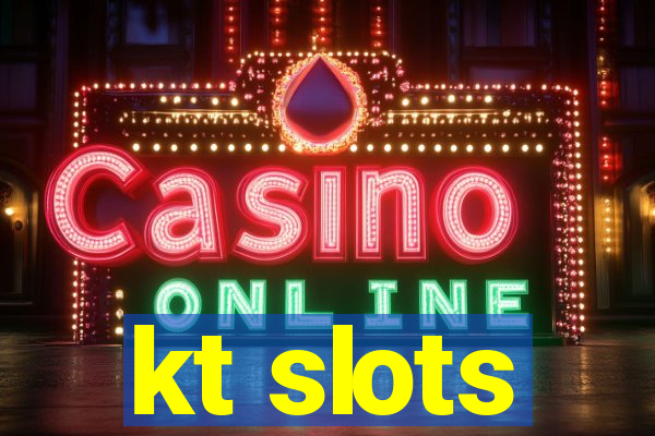 kt slots