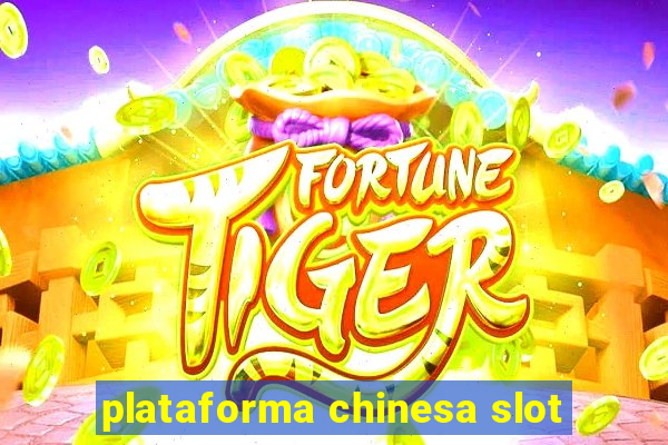 plataforma chinesa slot