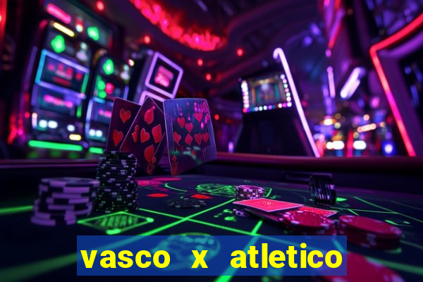 vasco x atletico ao vivo