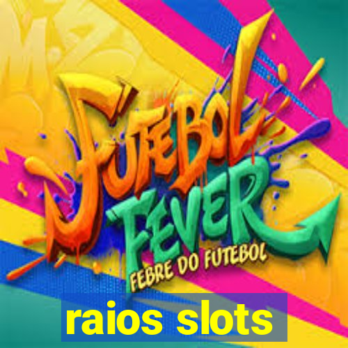 raios slots