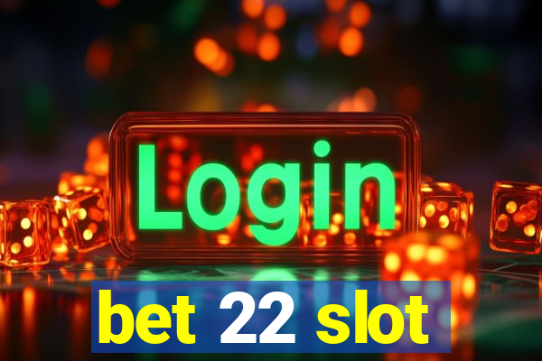 bet 22 slot