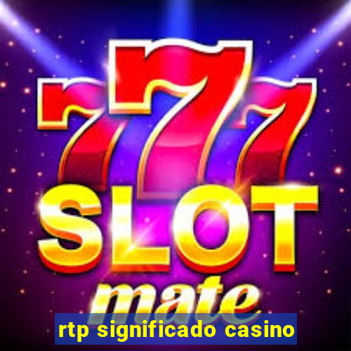 rtp significado casino