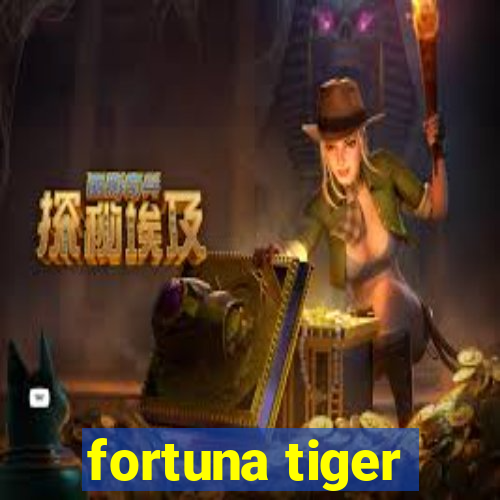 fortuna tiger