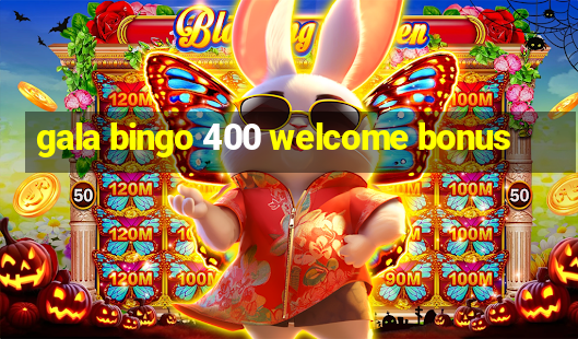 gala bingo 400 welcome bonus