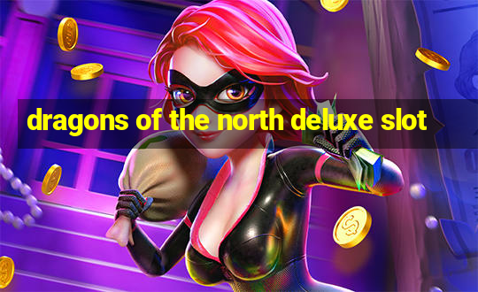 dragons of the north deluxe slot