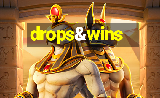 drops&wins