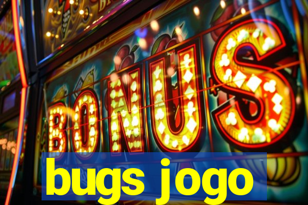 bugs jogo