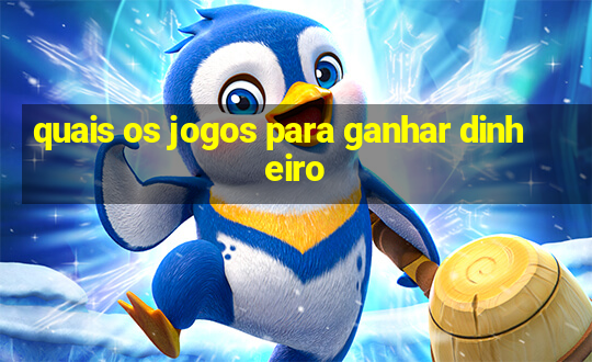 quais os jogos para ganhar dinheiro