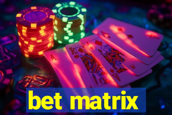 bet matrix