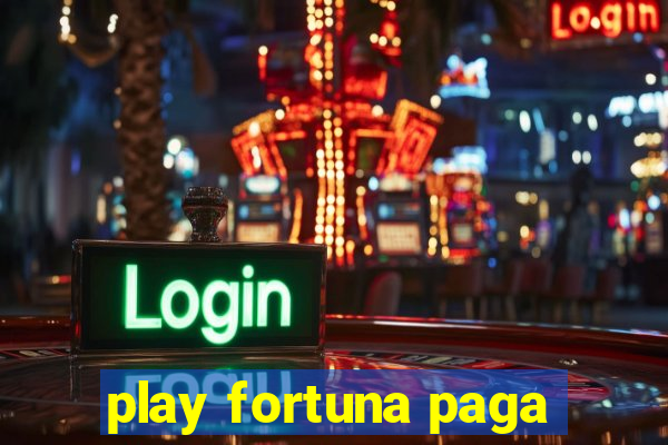 play fortuna paga