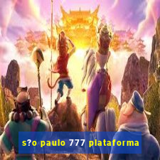 s?o paulo 777 plataforma