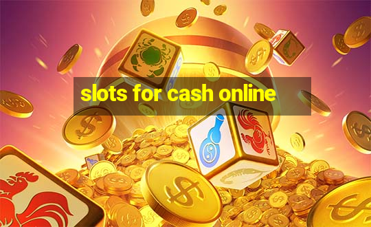 slots for cash online