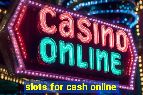 slots for cash online