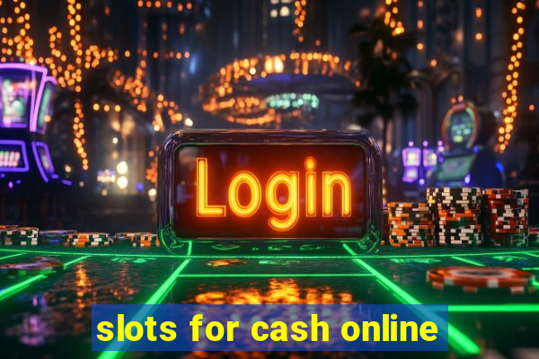 slots for cash online