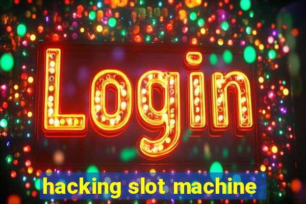 hacking slot machine